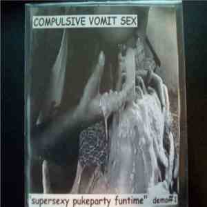 Compulsive Vomit Sex - ''Supersexy Pukeparty Funtime'' - Demo #1 flac download