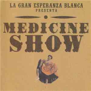 La Gran Esperanza Blanca - Medicine Show flac download
