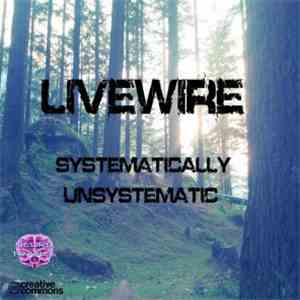 Livewire  - Systematically Unsystematic flac download