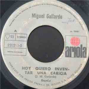 Miguel Gallardo - Hoy Quiero Inventar Una Caricia / Por Que Sera flac download