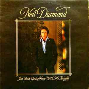 Neil Diamond - I'm Glad You're Here With Me Tonight flac download
