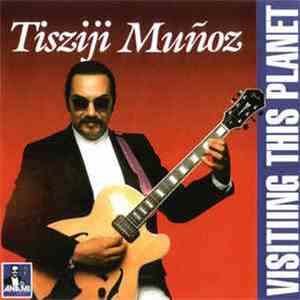 Tisziji Muñoz - Visiting This Planet flac download