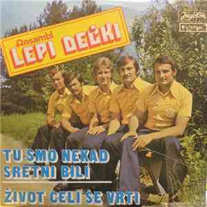 Ansambl "Lepi Dečki" - Tu Smo Nekad Sretni Bili / Život Celi Se Vrti flac download