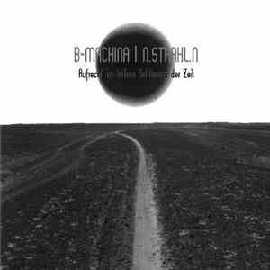 B-Machina / N.Strahl.N - Aufrecht Im Trüben Schlamm Der Zeit flac download