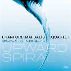 Branford Marsalis Quartet, Kurt Elling - Upward Spiral flac download