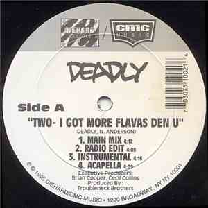 Deadly  - Two- I Got More Flavas Den U / C'Mon Wit Ya Bad Self flac download