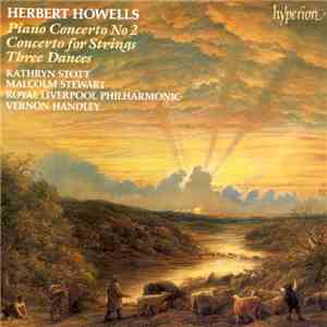 Herbert Howells, Kathryn Stott, Malcolm Stewart, Royal Liverpool Philharmonic, Vernon Handley - Piano Concerto No 2 / Concerto For Strings / Three Dances flac download