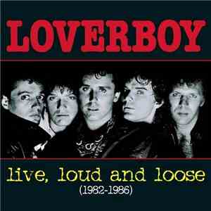 Loverboy - Live, Loud And Loose (1982-1986) flac download