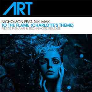 Nicholson Feat. Niki Mak - To The Flame (Charlotte's Theme) (Remixes) flac download