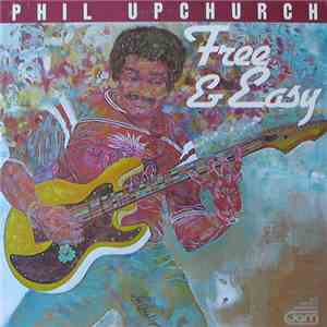 Phil Upchurch - Free & Easy flac download