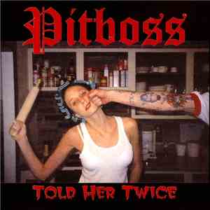 Pitboss - Told Her Twice flac download
