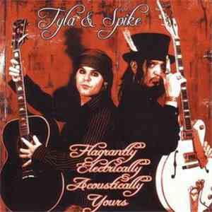 Tyla & Spike  - Flagrantly, Electrically, Acoustically Yours flac download