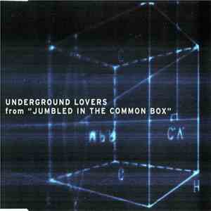 Underground Lovers - From "Jumbled In The Common Box" flac download