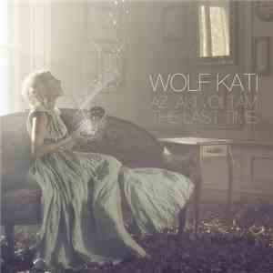 Wolf Kati - Az, aki voltam / The Last Time flac download
