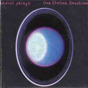 Adios Gringo - Our Stellar Devotion flac download