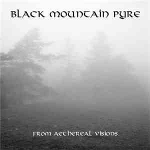 Black Mountain Pyre - From Aethereal Visions flac download