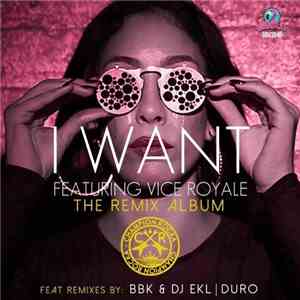 Champion Rocka Featuring Vice Royale - I Want (The Remix Album) flac download