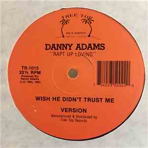 Danny Adams  - I Wish He Didn't Trust Me So Much / Rapt Up Loving flac download