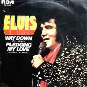Elvis - Way Down = Allí Abajo / Pledging My Love = Jurando Mi Amor flac download