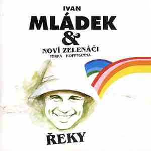 Ivan Mládek & Noví Zelenáči Mirka Hoffmanna - Řeky flac download