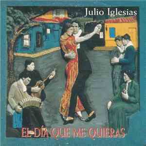 Julio Iglesias - El Dia Que Me Quieras flac download