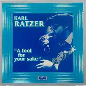 Karl Ratzer - A Fool For Your Sake flac download