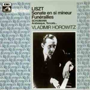 Liszt / Schumann - Vladimir Horowitz - Sonate En Si Mineur, Funérailles / Arabesque, Toccata... flac download