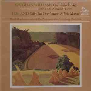 Vaughan Williams, Ireland - Gerald English, West Australian Symphony Orchestra, David Measham - On Wenlock Edge / Suite: The Overlanders / Epic March FLAC download