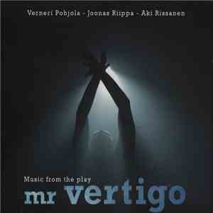 Verneri Pohjola - Joonas Riippa - Aki Rissanen - Music For The Play Mr Vertigo flac download