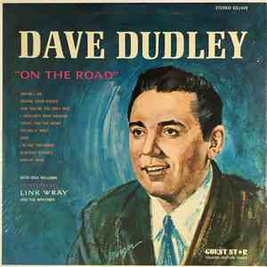 Dave Dudley With Dick Williams  Featuring Link Wray And The Wraymen - On The Road FLAC download
