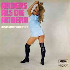 Die Unverbesserlichen / Die Sechs Appeals - Anders Als Die Anderen / Leicht Frivol flac download