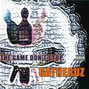 Gatheruz - The Game Don't Stop flac download