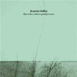 Jeanette Sollén - Ripe When Yields To Gentle Pressure flac download