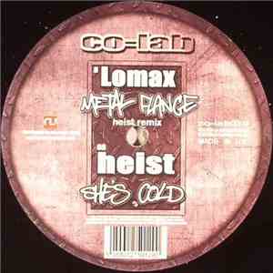 Lomax  / Heist - Metal Flange (Heist Remix) / Shes Cold flac download