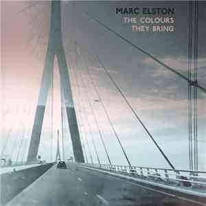 Marc Elston - The Colours They Bring flac download