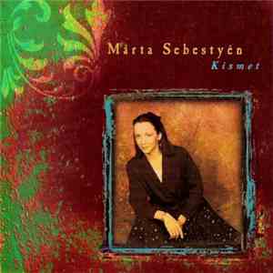 Márta Sebestyén - Kismet flac download