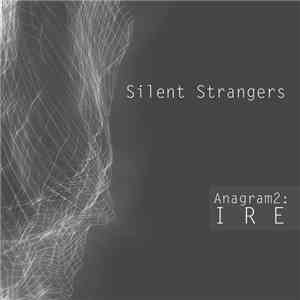 Silent Strangers - Anagram2:Ire flac download