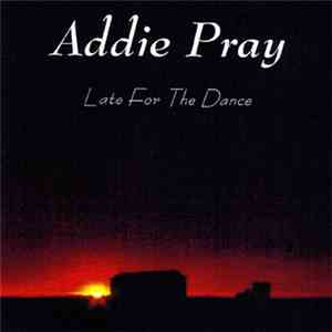 Addie Pray - Late For The Dance flac download