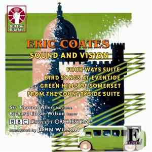 Eric Coates / Sir Thomas Allen / Richard Edgar-Wilson / BBC Concert Orchestra / John Wilson  - Sound And Vision flac download