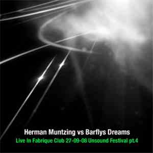 Herman Muntzing vs. Barfly's Dreams - Live In Fabrique Club 27-09-08 Unsound Festival 4 flac download
