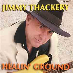 Jimmy Thackery - Healin' Ground flac download
