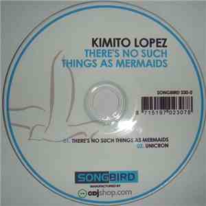 Kimito Lopez - There's No Such Things As Mermaids flac download