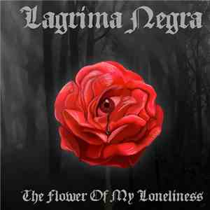 Lagrima Negra - The Flower Of My Loneliness flac download