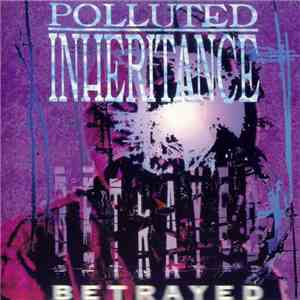 Polluted Inheritance - Betrayed flac download