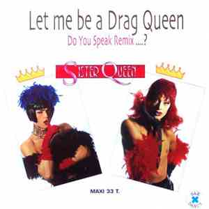 Sister Queen - Let Me Be A Drag Queen (Do You Speak Remix...?) flac download