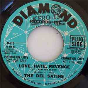 The Del Satins - Love, Hate, Revenge (If I Want You To Cry) / A Little Must Fall flac download