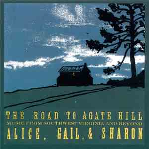 Alice, Gail & Sharon - The Road To Agate Hill flac download