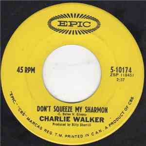 Charlie Walker  - Don't Squeeze My Sharmon flac download
