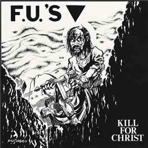 F.U.'s - Kill For Christ flac download