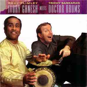 Paul Plimley & Trichy Sankaran - Ivory Ganesh Meets Doctor Drums flac download